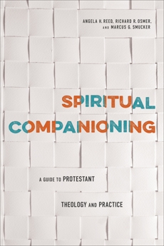 Spiritual Companioning: A Guide to Protestant Theology and Practice, Reed, Angela H. & Osmer, Richard R. & Smucker, Marcus G.