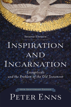 Inspiration and Incarnation: Evangelicals and the Problem of the Old Testament, Enns, Peter