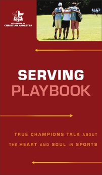 Serving Playbook: True Champions Talk about the Heart and Soul in Sports, Fellowship of Christian Athletes