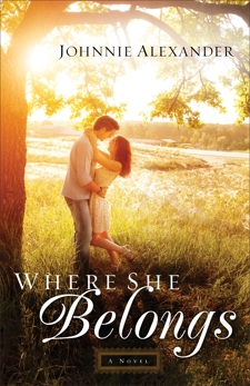 Where She Belongs (Misty Willow Book #1): A Novel, Alexander, Johnnie
