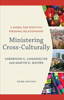 Ministering Cross-Culturally: A Model for Effective Personal Relationships, Lingenfelter, Sherwood G. & Mayers, Marvin K.