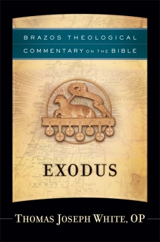 Exodus (Brazos Theological Commentary on the Bible), White, Thomas Joseph OP