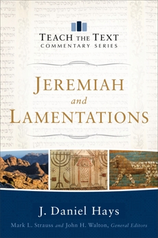 Jeremiah and Lamentations (Teach the Text Commentary Series), Hays, J. Daniel