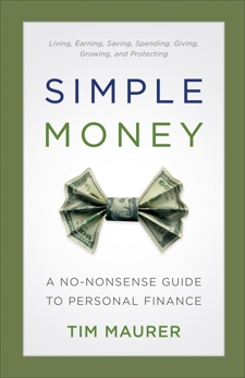 Simple Money: A No-Nonsense Guide to Personal Finance, Maurer, Tim