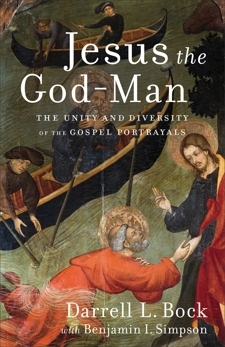 Jesus the God-Man: The Unity and Diversity of the Gospel Portrayals, Bock, Darrell L. & Simpson, Benjamin I.