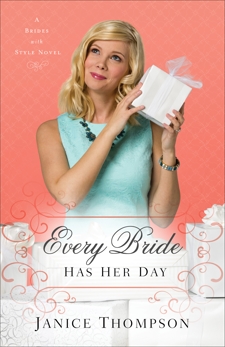 Every Bride Has Her Day (Brides with Style Book #3): A Novel, Thompson, Janice