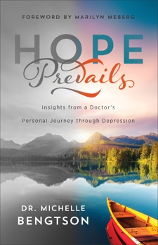 Hope Prevails: Insights from a Doctor's Personal Journey through Depression, Bengtson, Dr. Michelle