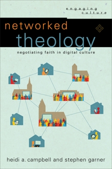 Networked Theology (Engaging Culture): Negotiating Faith in Digital Culture, Campbell, Heidi A. & Garner, Stephen