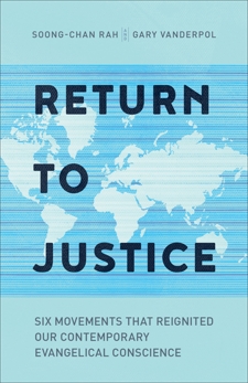 Return to Justice: Six Movements That Reignited Our Contemporary Evangelical Conscience, VanderPol, Gary & Rah, Soong-Chan