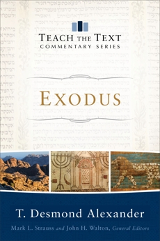 Exodus (Teach the Text Commentary Series), Alexander, T. Desmond