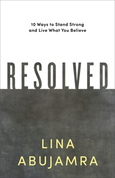 Resolved: 10 Ways to Stand Strong and Live What You Believe, AbuJamra, Lina