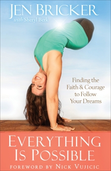 Everything Is Possible: Finding the Faith and Courage to Follow Your Dreams, Berk, Sheryl & Bricker, Jen