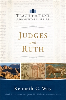 Judges and Ruth (Teach the Text Commentary Series), Way, Kenneth C.