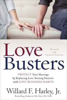 Love Busters: Protect Your Marriage by Replacing Love-Busting Patterns with Love-Building Habits, Harley, Willard F. Jr.