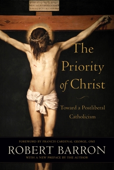 The Priority of Christ: Toward a Postliberal Catholicism, Barron, Robert