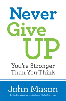 Never Give Up--You're Stronger Than You Think, Mason, John