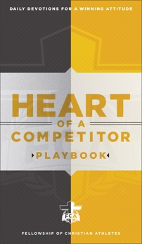 Heart of a Competitor Playbook: Daily Devotions for a Winning Attitude, Fellowship of Christian Athletes