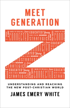 Meet Generation Z: Understanding and Reaching the New Post-Christian World, White, James Emery