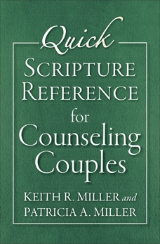 Quick Scripture Reference for Counseling Couples, Miller, Patricia A. & Miller, Keith R.