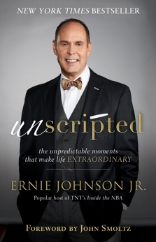 Unscripted: The Unpredictable Moments That Make Life Extraordinary, Johnson, Ernie Jr.