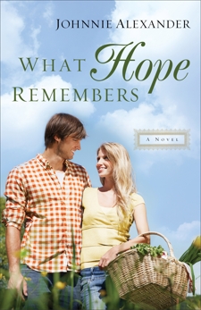 What Hope Remembers (Misty Willow Book #3), Alexander, Johnnie