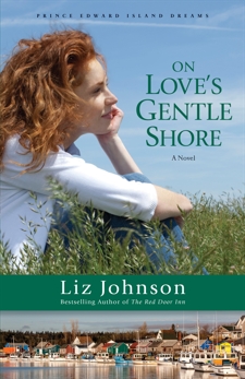 On Love's Gentle Shore (Prince Edward Island Dreams Book #3): A Novel, Johnson, Liz