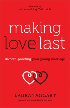 Making Love Last: Divorce-Proofing Your Young Marriage, Taggart, Laura