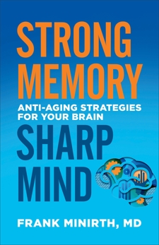 Strong Memory, Sharp Mind: Anti-Aging Strategies for Your Brain, Minirth, Frank MD