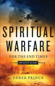 Spiritual Warfare for the End Times: How to Defeat the Enemy, Prince, Derek