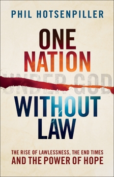 One Nation without Law: The Rise of Lawlessness, the End Times and the Power of Hope, Hotsenpiller, Phil