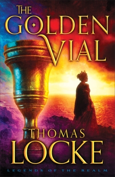 The Golden Vial (Legends of the Realm Book #3), Locke, Thomas