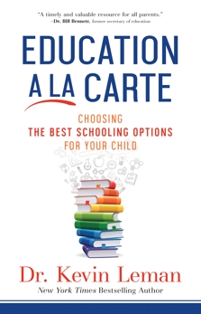 Education a la Carte: Choosing the Best Schooling Options for Your Child, Leman, Dr. Kevin