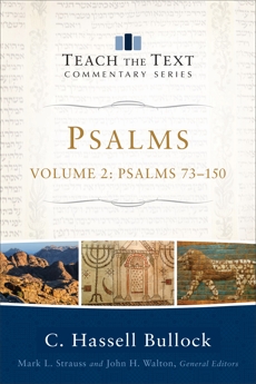 Psalms : Volume 2 (Teach the Text Commentary Series): Psalms 73-150, Bullock, C. Hassell