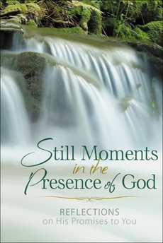 Still Moments in the Presence of God: Reflections on His Promises to You, 