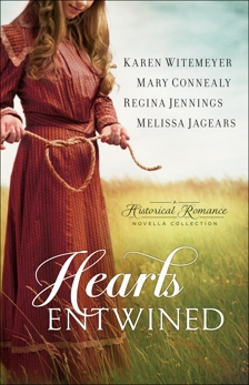 Hearts Entwined: A Historical Romance Novella Collection, Jennings, Regina & Connealy, Mary & Jagears, Melissa & Witemeyer, Karen