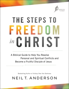 The Steps to Freedom in Christ: A Biblical Guide to Help You Resolve Personal and Spiritual Conflicts and Become a Fruitful Disciple of Jesus, Anderson, Neil T.