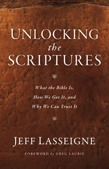 Unlocking the Scriptures: What the Bible Is, How We Got It, and Why We Can Trust It, Lasseigne, Jeff