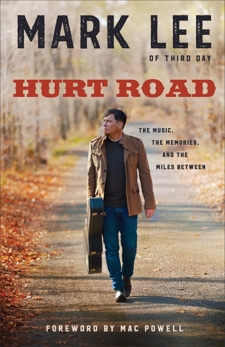 Hurt Road: The Music, the Memories, and the Miles Between, Lee, Mark