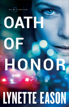 Oath of Honor (Blue Justice Book #1), Eason, Lynette