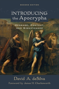 Introducing the Apocrypha: Message, Context, and Significance, deSilva, David A.