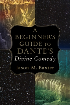 A Beginner's Guide to Dante's Divine Comedy, Baxter, Jason M.