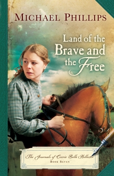 Land of the Brave and the Free (The Journals of Corrie Belle Hollister Book #7), Phillips, Michael