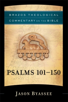 Psalms 101-150 (Brazos Theological Commentary on the Bible), Byassee, Jason