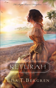 Keturah (The Sugar Baron's Daughters Book #1), Bergren, Lisa T.