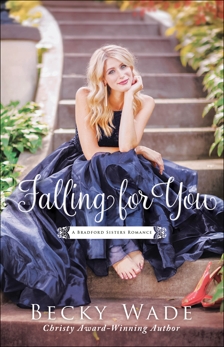 Falling for You (A Bradford Sisters Romance Book #2), Wade, Becky