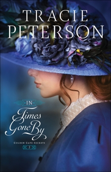 In Times Gone By (Golden Gate Secrets Book #3), Peterson, Tracie