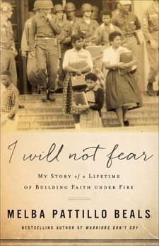 I Will Not Fear: My Story of a Lifetime of Building Faith under Fire, Beals, Melba Pattillo