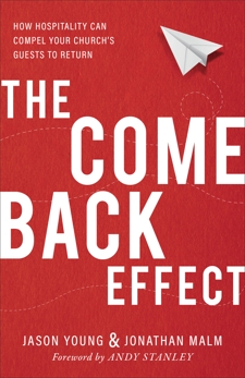 The Come Back Effect: How Hospitality Can Compel Your Church's Guests to Return, Young, Jason & Malm, Jonathan