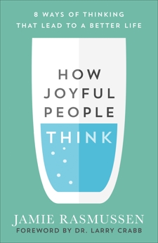 How Joyful People Think: 8 Ways of Thinking That Lead to a Better Life, Rasmussen, Jamie