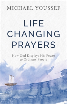 Life-Changing Prayers: How God Displays His Power to Ordinary People, Youssef, Michael